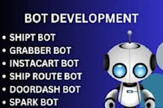 develop uber bot, zifty bot, doordash bot, instarcart bot, grabber bot,spark bot