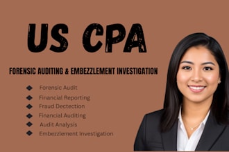 perform forensic audits and embezzlement investigations