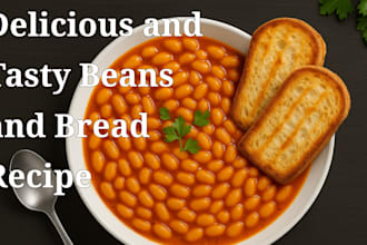 create delicious and easy beans and bread recipes for any occasion