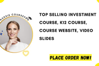 create top selling investment course, k12 course, course website, video slides