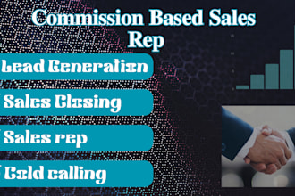 be your commission based sales closer lead generator and sales rep