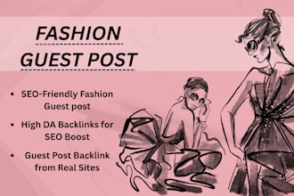 do high da fashion guest post on fashion blog with  premium guest post backlink