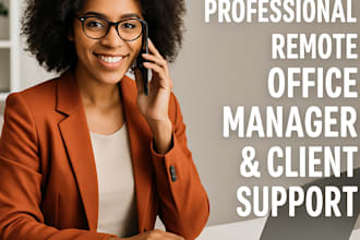be your professional remote office manager and client support
