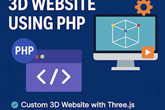 develop a dynamic 3d website using PHP for your business