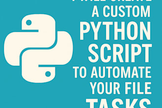 create a custom python script to automate your file tasks