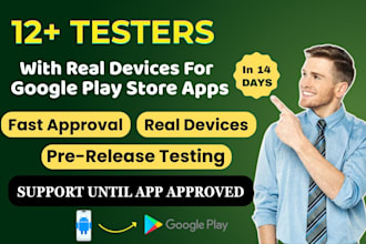 provide 12 testers for google play closed testing for 14 days
