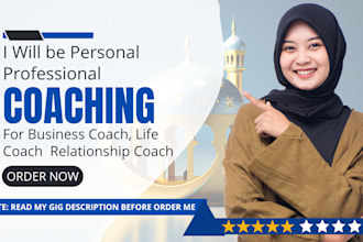 be your personal life, coach relationship coach, business coach, lifestyle coach