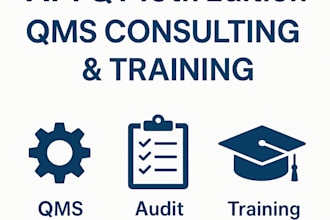 develop API q1 qms documents, transition, training