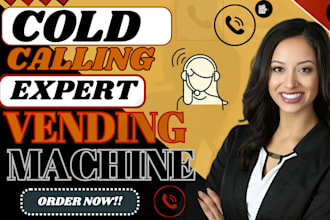 do b2b cold calling telemarketing real estate calls vending machine sales leads