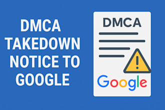 send dmca takedown notice to google for copyright infringements