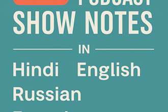 write professional podcast show notes english,russian,french