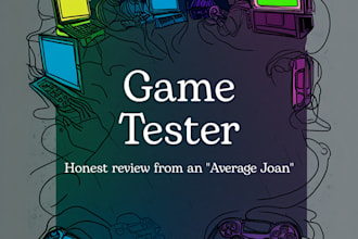 test your game and give you feedback as an average joan