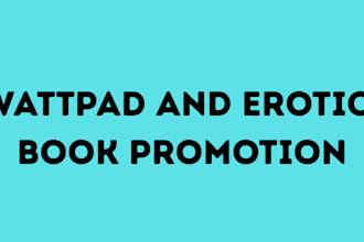 do promotion for your wattpad book and erotic book for visibility
