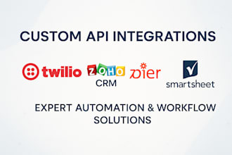 develop custom API integrations with twilio, zoho CRM, zapier, and smartsheet