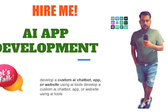 develop a custom ai chatbot, app, or website using ai tools