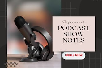 listen and write podcast show notes in a day