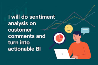 do sentiment analysis on customer comments and trun into actionable bi