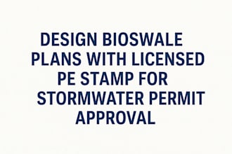 design bioswale plans with licensed pe stamp for stormwater permit approval