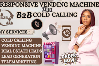 do cold calling, b2b,  vending machine,  lead generation and real estate calls