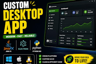 develop a javafx, electron or python desktop application
