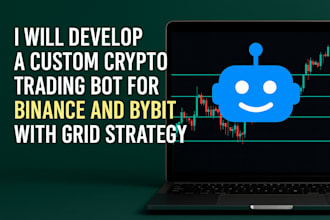 develop a custom crypto trading bot for binance and bybit with grid strategy
