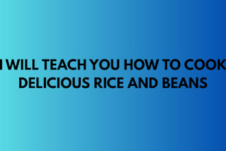 teach you how to cook a perfect rice and beans for joint friends and family