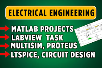 do electrical matlab projects, proteus, multisim, logisim and vivado