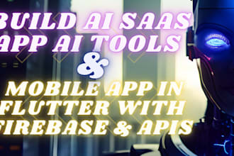 build ai saas app ai tools and mobile app in flutter with firebase and apis
