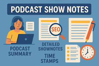 write show notes, episode summaries, and key points for your podcast