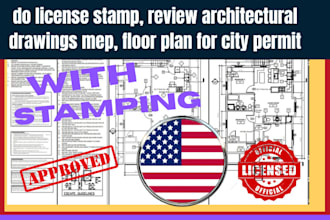 do license stamp, review architectural drawings, mep, floor for city permit