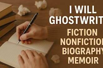 be your ghostwriter for fiction nonfiction biography and memoir writing