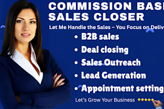 be your commission based sales closer and lead generator b2b sales sales rep