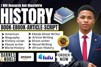 be your history writer for history ebook, novel, script, article, ebook writer