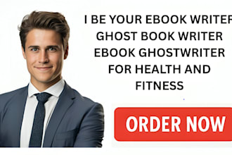 be your ebook writer, ghost book writer, ebook ghostwriter for health and fitnes