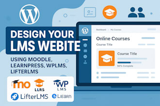 design wordpress lms website using moodle lms, learnpress, wplms and lifter lms