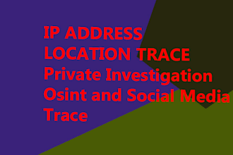 trace location , find IP , trace social media ,investigation