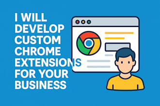 develop custom chrome extensions for your business