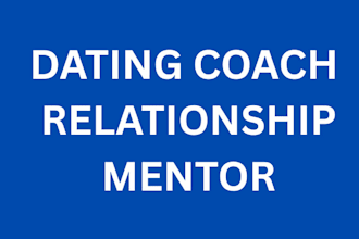be your dating coach and relationship coach