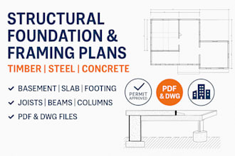 design timber, concrete, steel structural foundation and framing plans