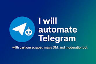 automate telegram with custom scraper, mass dm, and moderator bot