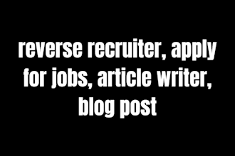 reverse recruiter, apply for jobs, article writer, blog post