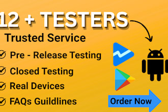 provide 12 to 25 testers  closed app testing google play store console testing