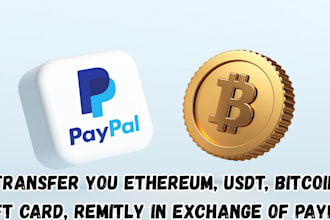 transfer you ethereum, usdt, bitcoin, gift card, remitly in exchange of paypal
