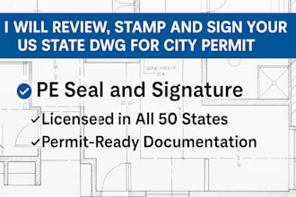 review and provide pe stamp, seal, and signature for your US state dwg for city