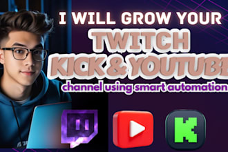 grow your twitch, kick, and youtube channel using smart automation