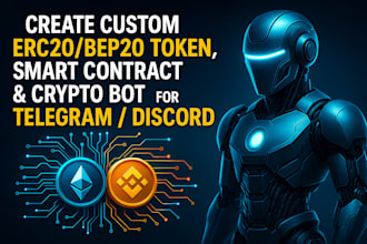 develop a token bot and custom smart contract for bep20 or erc20