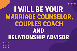 be your marriage counselor, couples coach, relationship advisor