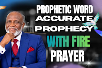 pray and give you accurate prophetic word of god