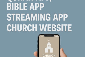 develop church mobile app, quran app, bible app, streaming app, church website