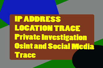 trace location , find IP , trace social media ,investigation